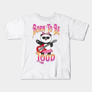 Panda Playing Guitar – Born To be Loud Kids T-Shirt